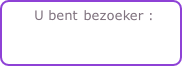 U bent bezoeker :